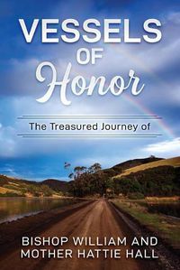 Cover image for Vessels of Honor: The Treasured Journey of Bishop William and Mother Hattie Hall