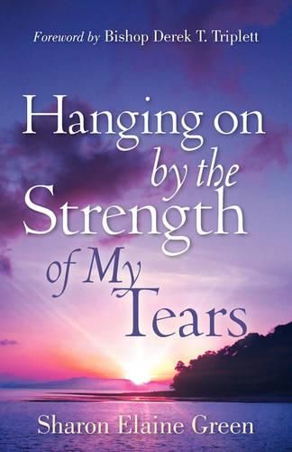 Cover image for Hanging on By The Strength of My Tears