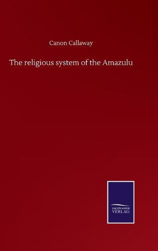 Cover image for The religious system of the Amazulu