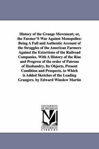 Cover image for History of the Grange Movement; or, the Farmer'S War Against Monopolies