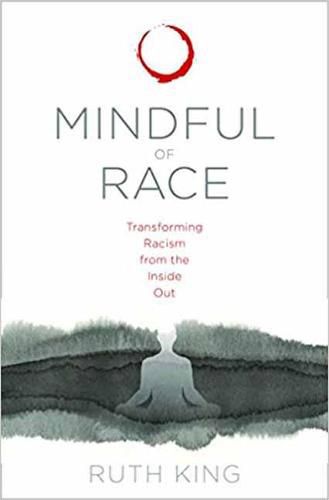 Cover image for Mindful of Race: Transforming Racism from the Inside Out