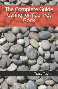 Cover image for The Complete Guide Caring for Your Pet Rock