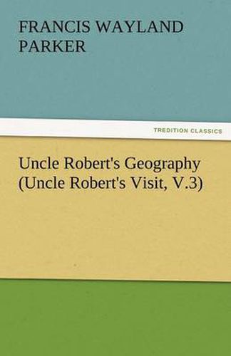 Cover image for Uncle Robert's Geography (Uncle Robert's Visit, V.3)