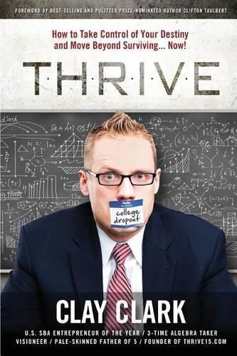 Cover image for Thrive: How to Take Control of Your Destiny and Move Beyond Surviving... Now!