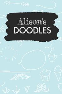 Cover image for Alison's Doodles: Personalized Teal Doodle Notebook Journal (6 x 9 inch) with 150 dot grid pages inside.