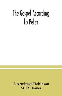 Cover image for The Gospel according to Peter: and, The revelation of Peter: two lectures on the newly recovered fragments together with the Greek texts