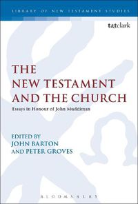 Cover image for The New Testament and the Church: Essays in Honour of John Muddiman