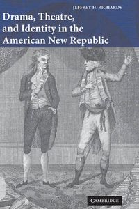 Cover image for Drama, Theatre, and Identity in the American New Republic