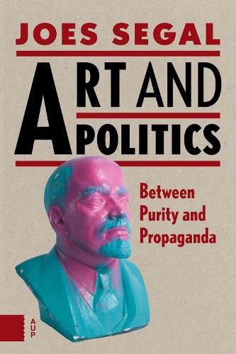 Cover image for Art and Politics: Between Purity and Propaganda