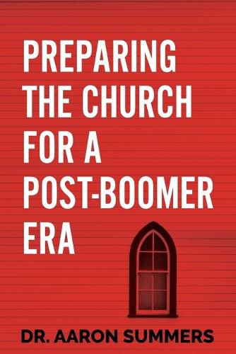 Cover image for Preparing the Church for a Post-Boomer Era