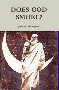 Cover image for Does God Smoke?