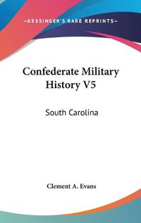 Cover image for Confederate Military History V5: South Carolina