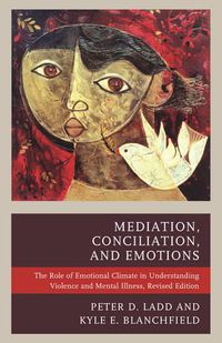 Cover image for Mediation, Conciliation, and Emotions: The Role of Emotional Climate in Understanding Violence and Mental Illness