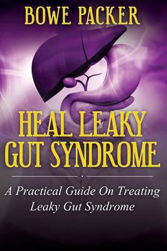 Cover image for Heal Leaky Gut Syndrome: A Practical Guide on Treating Leaky Gut Syndrome