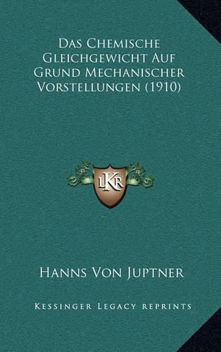 Cover image for Das Chemische Gleichgewicht Auf Grund Mechanischer Vorstellungen (1910)