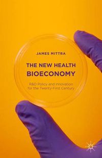 Cover image for The New Health Bioeconomy: R&D Policy and Innovation for the Twenty-First Century