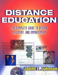 Cover image for Distance Education: The Complete Guide to Design, Delivery and Improvement