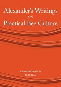 Cover image for Alexander's Writings on Practical Bee Culture