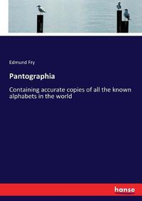 Cover image for Pantographia: Containing accurate copies of all the known alphabets in the world