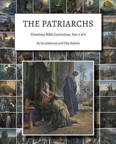 The Patriarchs: Victorious Bible Curriculum, Part 2 of 9