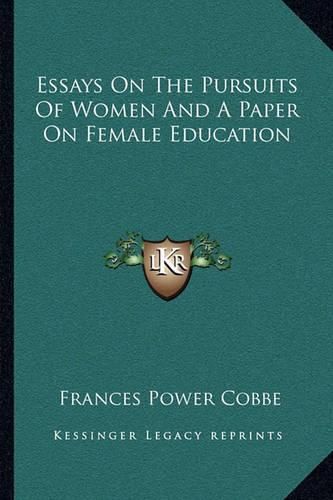 Essays on the Pursuits of Women and a Paper on Female Education