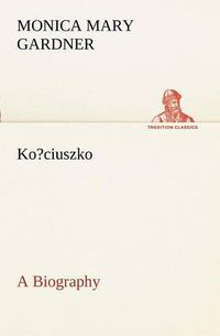 Cover image for Ko?ciuszko A Biography