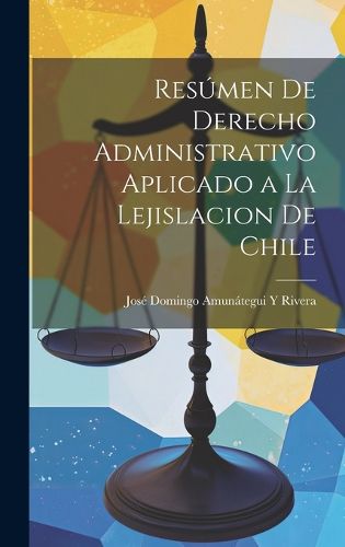 Cover image for Resumen De Derecho Administrativo Aplicado a La Lejislacion De Chile