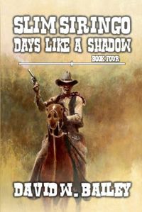 Cover image for Slim Siringo - Days Like A Shadow