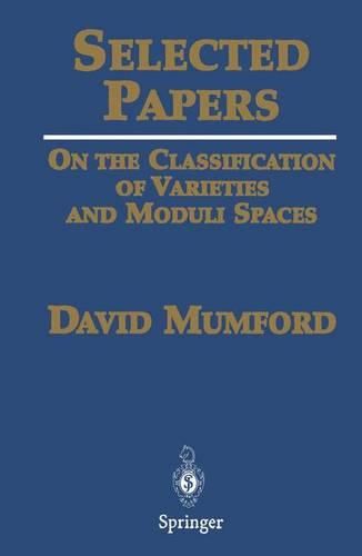 Selected Papers I: On the Classification of Varieties and Moduli Spaces