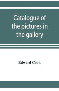 Cover image for Catalogue of the pictures in the gallery of Alleyn's College of God's Gift at Dulwich with biographical notices of the painters