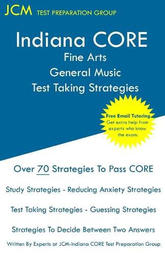 Cover image for Indiana CORE Fine Arts General Music Test Taking Strategies: Indiana CORE 026 Exam - Free Online Tutoring