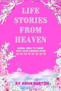 Cover image for Life Stories from Heaven by Arna Burton