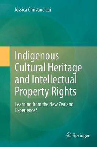 Indigenous Cultural Heritage and Intellectual Property Rights: Learning from the New Zealand Experience?