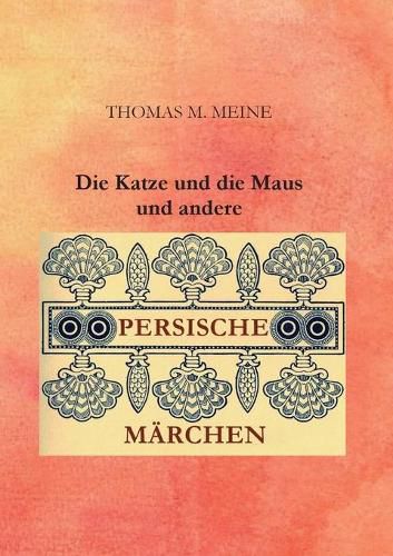 Die Katze und die Maus und andere persische Marchen