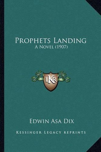 Cover image for Prophets Landing Prophets Landing: A Novel (1907) a Novel (1907)