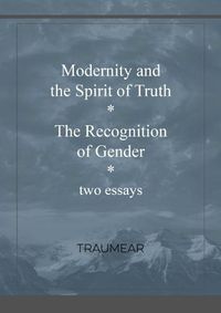 Cover image for Modernity and the Spirit of Truth & The Recognition of Gender