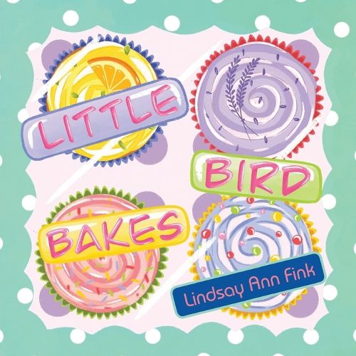 Cover image for Little Bird Bakes