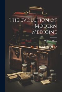 Cover image for The Evolution of Modern Medicine