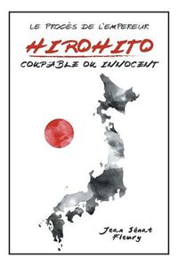 Cover image for Hirohito: Coupable Ou Innocent