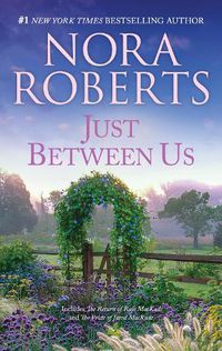 Cover image for Just Between Us/The Return Of Rafe MacKade/The Pride Of Jared MacKade