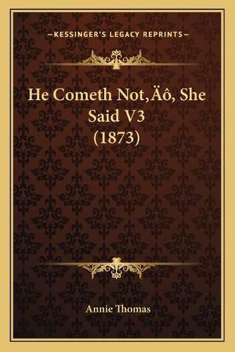 He Cometh Nota Acentsacentsa A-Acentsa Acents, She Said V3 (1873)