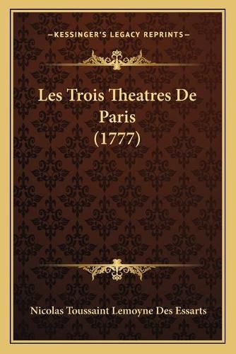 Cover image for Les Trois Theatres de Paris (1777)