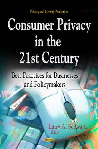 Cover image for Consumer Privacy in the 21st Century: Best Practices for Businesses & Policymakers