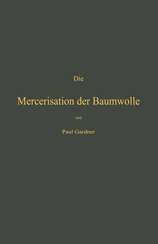 Cover image for Die Mercerisation Der Baumwolle Mit Specieller Berucksichtigung Der In- Und Auslandischen Patente