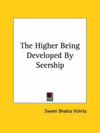 Cover image for The Higher Being Developed by Seership