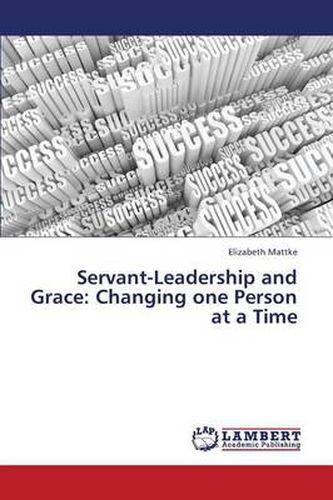 Servant-Leadership and Grace: Changing One Person at a Time