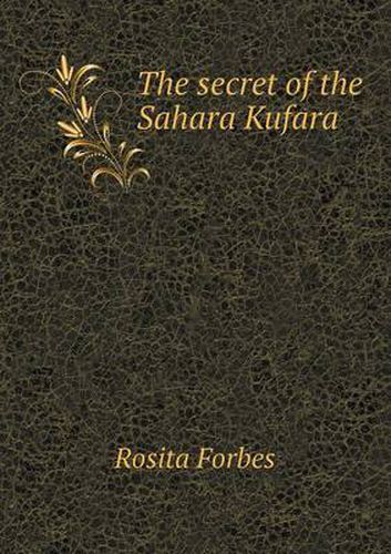 Cover image for The secret of the Sahara Kufara