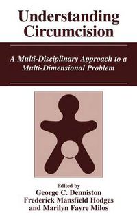 Cover image for Understanding Circumcision: A Multi-Disciplinary Approach to a Multi-Dimensional Problem