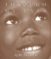 Cover image for Through My Eyes: Ruby Bridges: Ruby Bridges