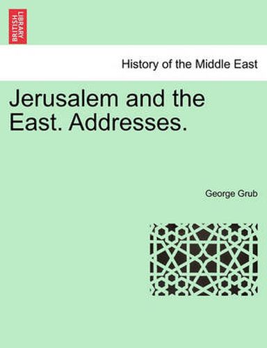 Cover image for Jerusalem and the East. Addresses.